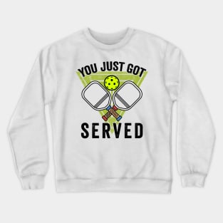 Pickleball Gifts You just got served funny Pickleball Shirt Crewneck Sweatshirt